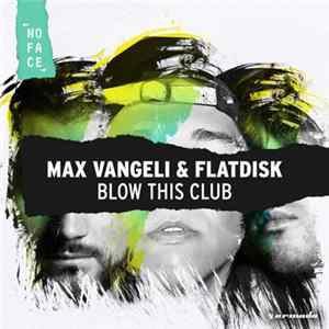 Max Vangeli & Flatdisk - Blow This Club FLAC