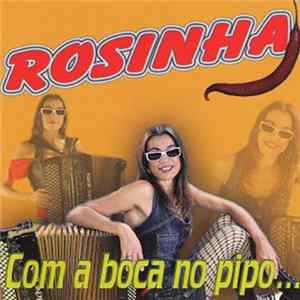Rosinha - Com A Boca No Pipo FLAC
