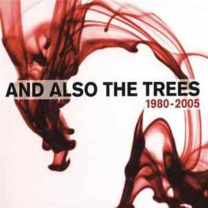 And Also The Trees - 1980-2005 FLAC