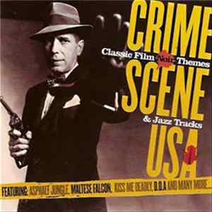 Various - Crime Scene USA - Classic Film Noir Themes & Jazz Tracks FLAC