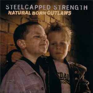 Steelcapped Strength - Natural Born Outlaws FLAC