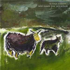 Seamus Fogarty - God Damn You Mountain FLAC