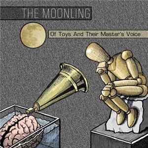 The Moonling - Of Toys And Their Master's Voice FLAC