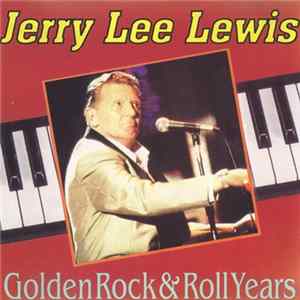 Jerry Lee Lewis - Golden Rock & Roll Years FLAC