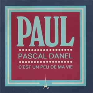 Pascal Danel - Paul / C'Est Un Peu De Ma Vie FLAC