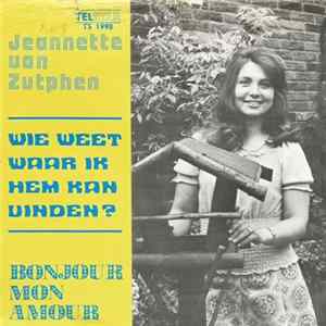 Jeanette Van Zutphen - Wie Weet Waar Ik Hem Kan Vinden? / Bonjour Mon Amour FLAC