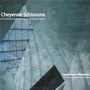 Cheyenne Schiavone - Upperberry Vibrations #37 FLAC