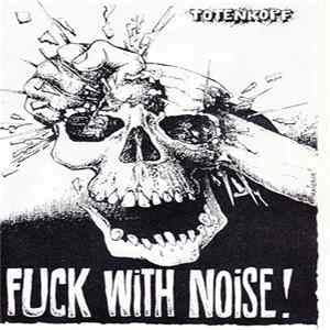 Totenkopf - Fuck With Noise FLAC