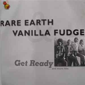 Rare Earth / Vanilla Fudge - Get Ready ... And More Hits FLAC
