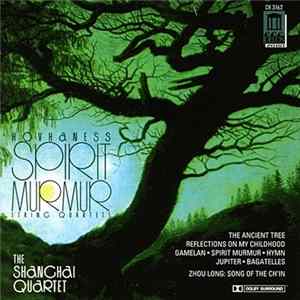 Hovhaness - The Shanghai Quartet - Spirit Murmur FLAC