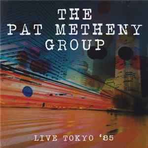 The Pat Metheny Group - Live Tokyo '85 FLAC