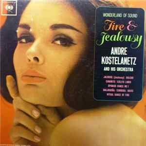 André Kostelanetz And His Orchestra - Fire And Jealousy FLAC