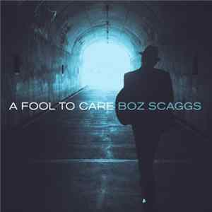 Boz Scaggs - A Fool To Care FLAC