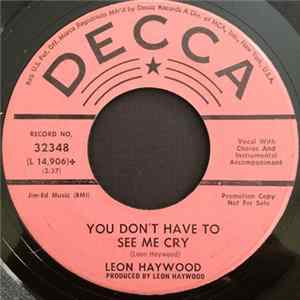 Leon Haywood - You Don't Have To See Me Cry / I Don't Want To Talk About It Baby FLAC