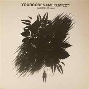 Yourcodenameis:milo™ - All Roads To Fault FLAC