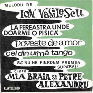 Ion Vasilescu - Cîntă Mia Braia Și Petre Alexandru - La Fereastra Unde Doarme O Pisică / Poveste De Amor / Cel Din Urmă Tango / Să Nu Ne Pierdem Vremea Supărați FLAC