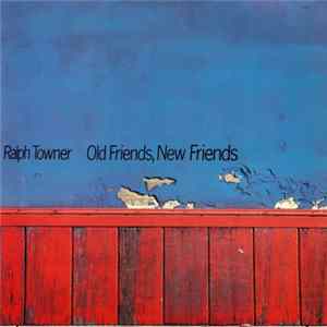 Ralph Towner - Old Friends, New Friends FLAC