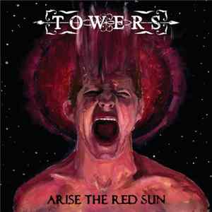TOWERS - Arise The Red Sun FLAC
