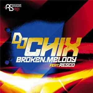 DJ Chix ft Resco - Broken Melody FLAC