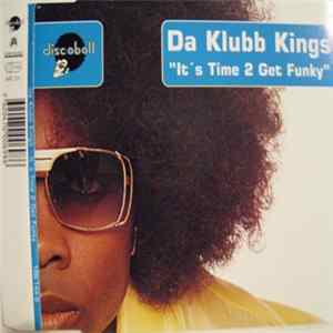 Da Klubb Kings - It's Time 2 Get Funky FLAC
