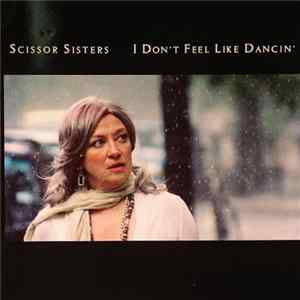 Scissor Sisters - I Don't Feel Like Dancin' FLAC