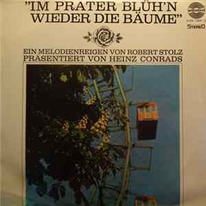 Heinz Conrads, Robert Stolz, Teddy Windholz - Im Prater Blüh'n Wieder Die Bäume FLAC