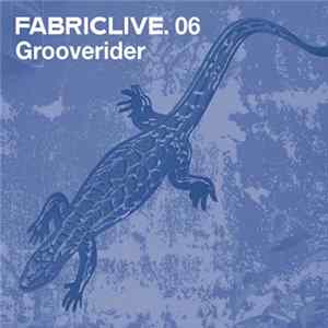 Grooverider - FabricLive. 06 FLAC