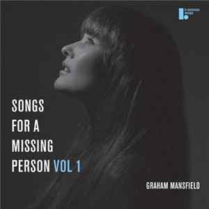 Graham Mansfield - Songs From A Missing Person, Vol. 1 FLAC