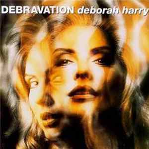 Deborah Harry - Debravation FLAC