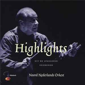 Noord Nederlands Orkest - Highlights (Uit De Afgelopen Seizoenen) FLAC