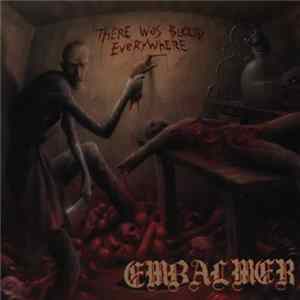 Embalmer - There Was Blood Everywhere FLAC