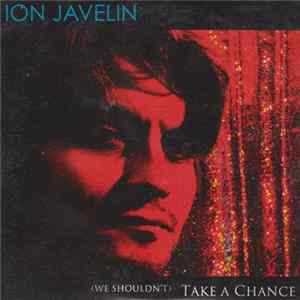 Ion Javelin - (We Shouldn't) Take A Chance FLAC