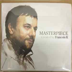 François K - Masterpiece: Created By François K FLAC