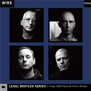 Wire - 19 Apr 2002 Fleece & Firkin, Bristol FLAC