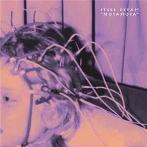Fever Dream - Moyamoya FLAC