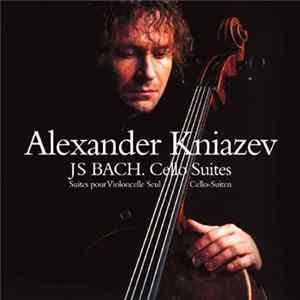 Alexander Kniazev, J.S. Bach - Cello Suites = Suites Pour Violoncelle Seul = Cello-Suiten FLAC