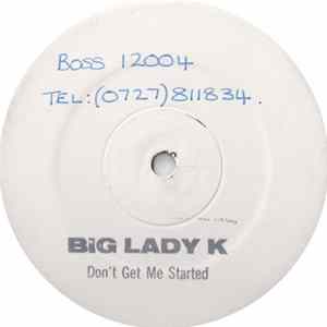 Big Lady K - Don't Get Me Started FLAC