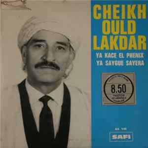 Cheikh Ould Lakdar - Ya Kase El Phenix / Ya Saygue Sayera FLAC