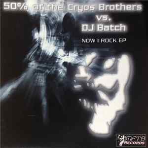 50% Of The Cryos Brothers vs. DJ Batch - Now I rock EP FLAC