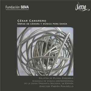 César Camarero - Solistas De Plural Ensemble, Academia De Música Contemporánea De La Joven Orquesta Nacional De España, Fabián Panisello - Obras De Cámara Y Música Para Danza FLAC