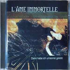 L'Âme Immortelle - Dann Habe Ich Umsonst Gelebt FLAC