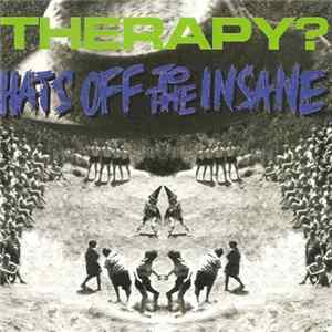 Therapy? - Hats Off To The Insane FLAC
