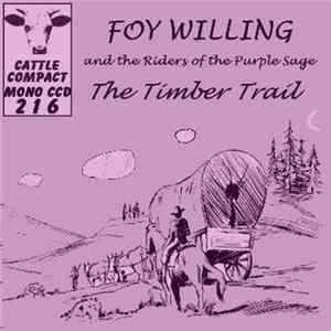 Foy Willing & The Riders Of The Purple Sage - The Timber Trail FLAC