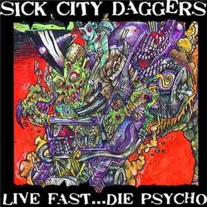 Sick City Daggers - Live Fast... Die Psycho FLAC