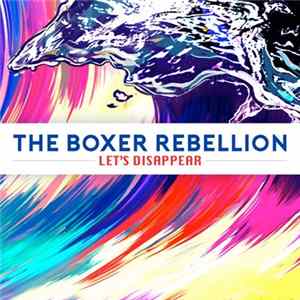 The Boxer Rebellion - Let's Disappear FLAC