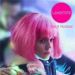 Lanberry - Only Human FLAC