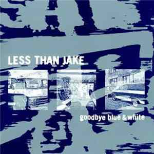 Less Than Jake - Goodbye Blue & White FLAC
