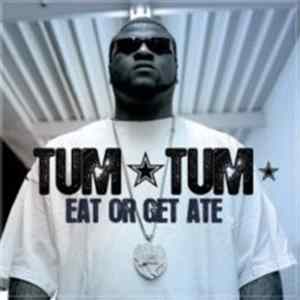 Tum Tum - Eat Or Get Ate FLAC