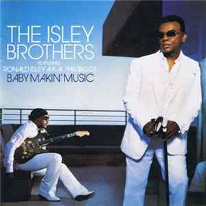 The Isley Brothers Featuring Ronald Isley A.K.A. Mr. Biggs - Baby Makin' Music FLAC