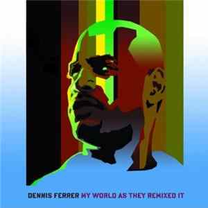 Dennis Ferrer - The World As They Remixed It FLAC